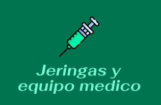 JERINGAS Y EQUIPO MEDICO